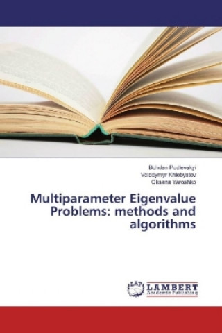 Knjiga Multiparameter Eigenvalue Problems: methods and algorithms Bohdan Podlevskyi