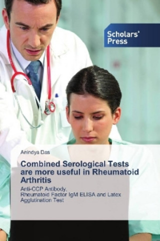 Książka Combined Serological Tests are more useful in Rheumatoid Arthritis Anindya Das