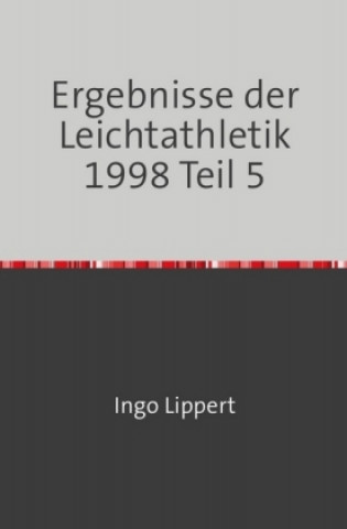 Libro Ergebnisse der Leichtathletik 1998 Teil 5 Ingo Lippert