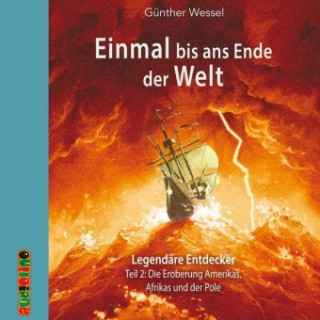 Audio Einmal bis ans Ende der Welt - Legendäre Entdecker, 2 Audio-CDs Günther Wessel