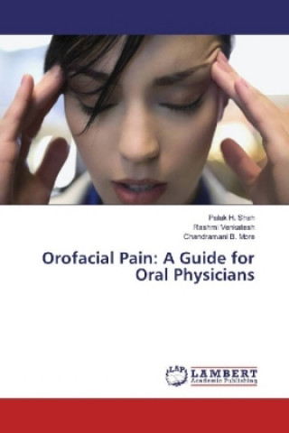 Book Orofacial Pain: A Guide for Oral Physicians Palak H. Shah