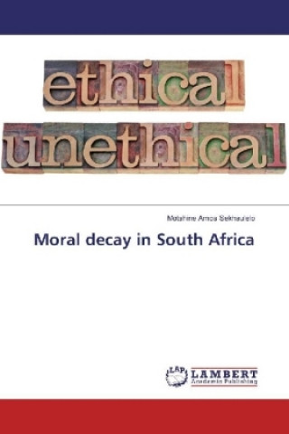 Knjiga Moral decay in South Africa Motshine Amos Sekhaulelo