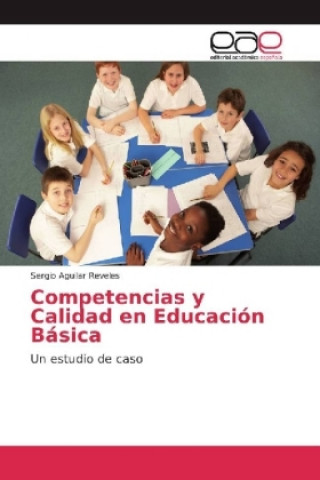 Книга Competencias y Calidad en Educacion Basica Sergio Aguilar Reveles