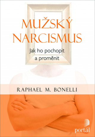 Book Mužský narcismus Raphael M. Bonelli