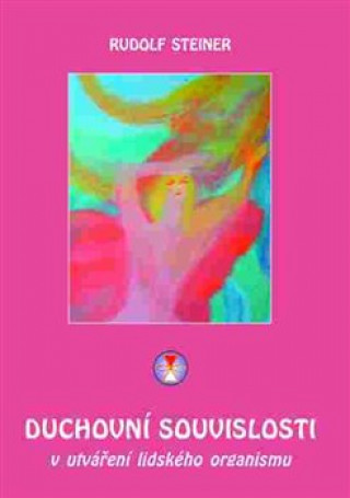 Книга Duchovní souvislosti v utváření lidského organismu Rudolf Steiner