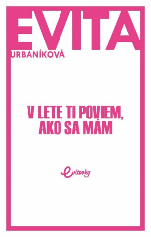 Book V lete ti poviem, ako sa mám Evita Urbaníková
