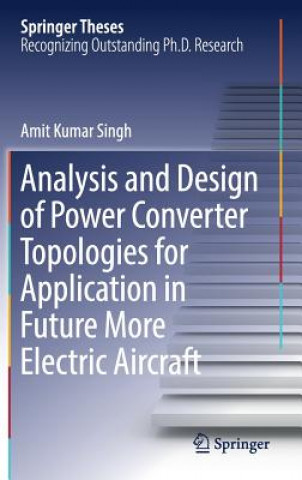 Carte Analysis and Design of Power Converter Topologies for Application in Future More Electric Aircraft Amit Kumar Singh