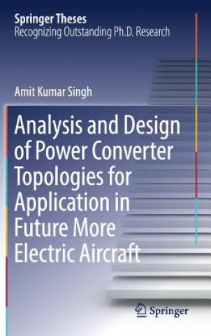 Książka Analysis and Design of Power Converter Topologies for Application in Future More Electric Aircraft Amit Kumar Singh