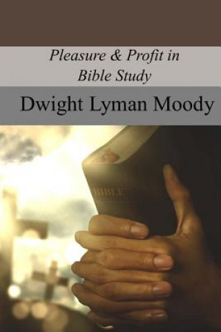 Kniha Pleasure & Profit in Bible Study Dwight Lyman Moody