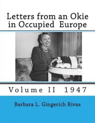 Kniha Letters from an Okie in Occupied Europe: Volume II 1947 Barbara L Gingerich Rivas