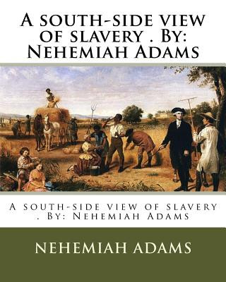 Könyv A south-side view of slavery . By: Nehemiah Adams Nehemiah Adams