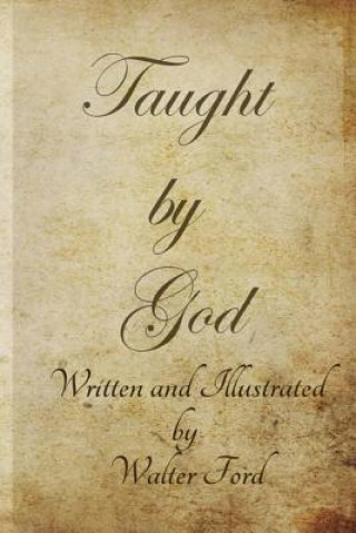 Book Taught By God - Full color illustrated Walter D Ford