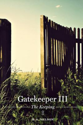 Knjiga Gatekeeper III - The Keeping R A Nelson