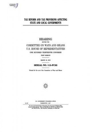 Kniha Tax reform and tax provisions affecting state and local governments: hearing before the Committee on Ways and Means, U.S. House of Representatives, On United States Congress