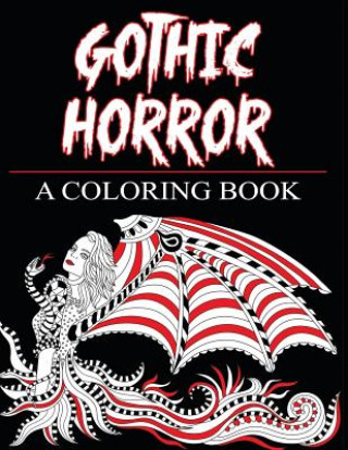 Könyv Gothic Horror- A Coloring Book: Haunted Fantasy and Women of the Magical World Peaceful Mind Adult Coloring Books