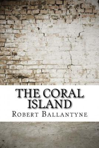 Kniha The Coral Island Robert Michael Ballantyne