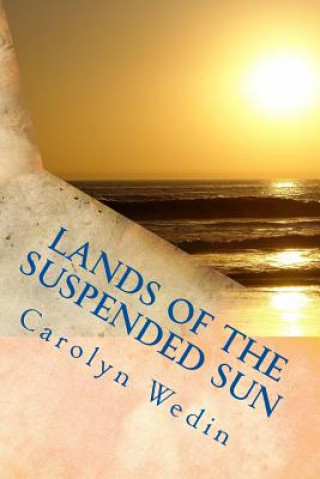 Kniha Lands of the Suspended Sun Carolyn Wedin