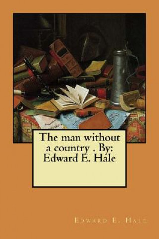 Kniha The man without a country . By: Edward E. Hale Edward E Hale