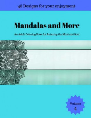 Könyv Mandalas and More: An Adult Coloring Book for Relaxing the Mind and Soul Tomger Group