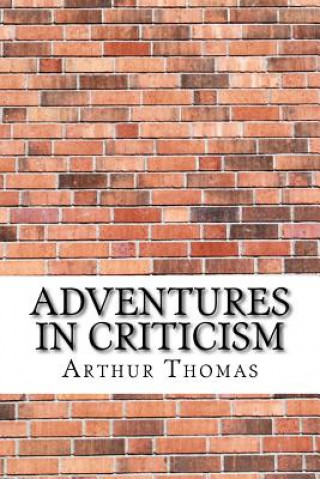 Könyv Adventures in Criticism Arthur Thomas