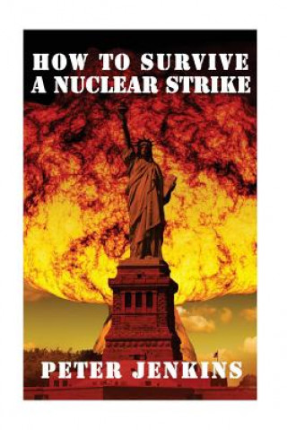 Carte How To Survive a Nuclear Strike Peter Jenkins