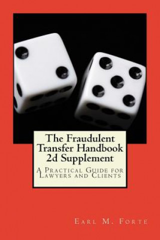 Carte The Fraudulent Transfer Handbook 2d Supplement: A Practical Guide for Lawyers and Clients Earl M Forte