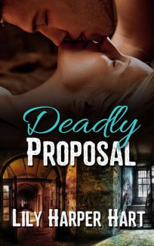 Knjiga Deadly Proposal Lily Harper Hart