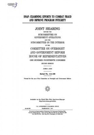 Könyv Snap: examining efforts to combat fraud and improve program integrity: joint hearing before the Subcommittee on Government O United States Congress