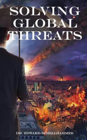 Knjiga Solving Global Threats Dr Edward Schellhammer