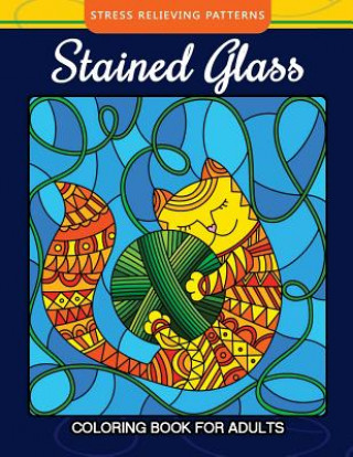 Книга Stained Glass Coloring Book For Adults Stress Relieving Patterns: Relaxation for All Ages Mindfulness Coloring Artist