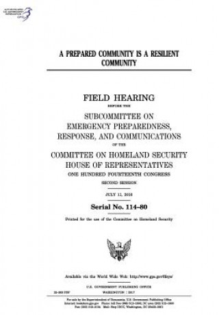 Książka A prepared community is a resilient community: field hearing before the Subcommittee on Emergency Preparedness, Response and Communications of the Com United States Congress