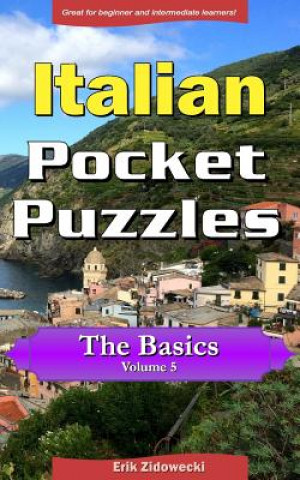 Könyv Italian Pocket Puzzles - The Basics - Volume 5: A collection of puzzles and quizzes to aid your language learning Erik Zidowecki