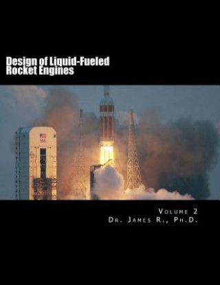 Carte Design of Liquid-Fueled Rocket Engines: Volume 2 Dr James R Ph D