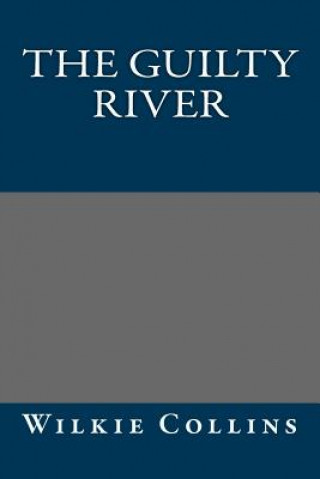 Kniha The Guilty River Wilkie Collins