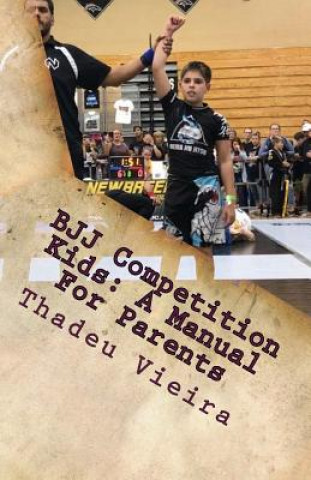 Knjiga BJJ Competition Kids: A Manual For Parents Thadeu Vieira