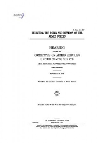 Kniha Revisiting the roles and missions of the armed forces: hearing before the Committee on Armed Services, United States Senate, One Hundred Fourteenth Co United States Congress