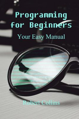 Książka Programming for Beginners: Your Easy Manual Robert Collins