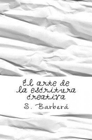 Kniha El arte de la escritura creativa S  Barbera