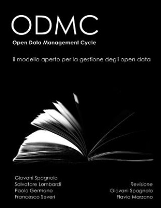 Könyv Odmc, Il Modello Aperto Per La Gestione Degli Open Data: Open Data Management Cycle (Odmc) Giovani Spagnolo