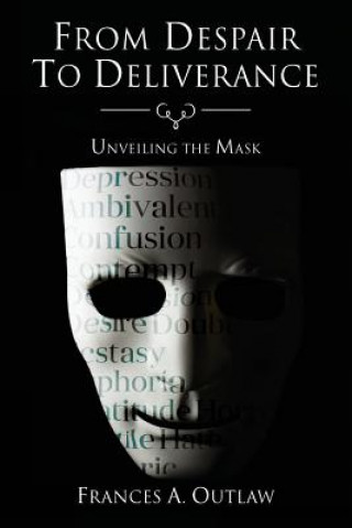Knjiga From Despair to Deliverance: Unveiling the Mask Frances A Outlaw