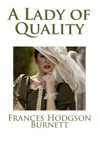 Knjiga A Lady of Quality Frances Hodgson Burnett