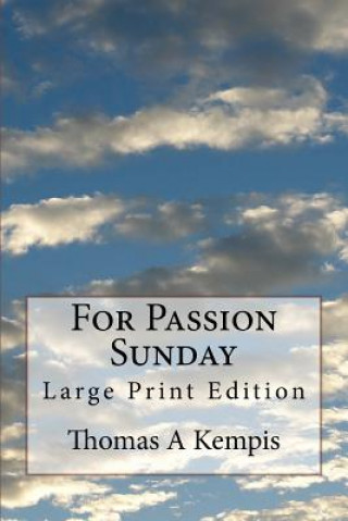 Książka For Passion Sunday: Large Print Edition Thomas A Kempis