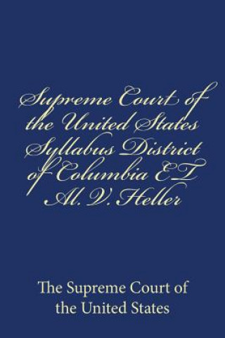 Carte Supreme Court of the United States Syllabus District of Columbia ET Al. V. Heller The Supreme Court of the United States