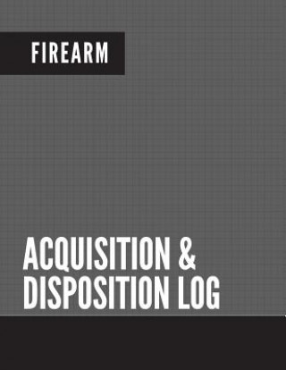 Kniha Firearm Acquisition & Disposition Log: Extra Large - 150 Pages Creative Designs Publishers