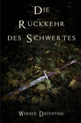 Książka Das Schwert der Druiden: Die Rückkehr des Schwertes Werner Diefenthal