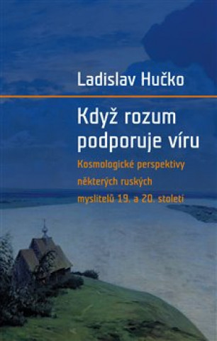 Книга Když rozum podporuje víru Ladislav Hučko
