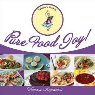 Könyv Pure Food Joy! Vanessa Argentieri