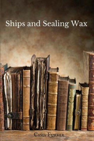 Kniha Ships and Sealing Wax Casia Furrer