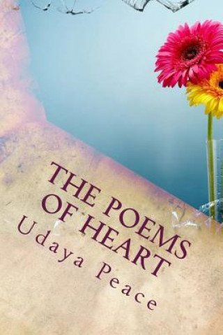 Könyv The Poems in of Heart: Discovering Gems in Ordinary Life for Ladys Udaya Peace