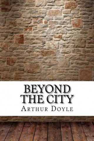 Kniha Beyond the City Arthur Conan Doyle